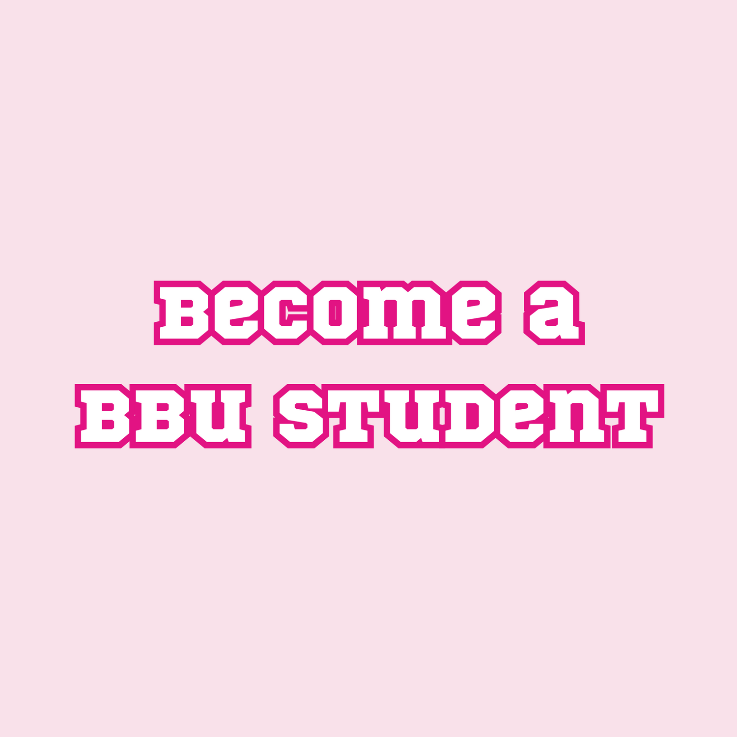 Become a BBU Student